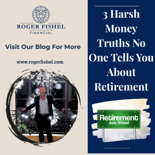 Roger Fishel Financial promotional graphic showing advisor standing in formal attire with the headline ‘3 Harsh Money Truths No One Tells You About Retirement’ encouraging readers to visit the financial planning blog for retirement income tips.