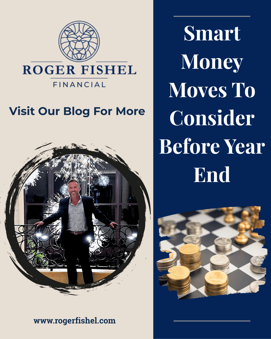 Promotional blog graphic for Roger Fishel Financial featuring Roger standing in front of a chandelier, along with text that says Smart Money Moves To Consider Before Year End, a chessboard with stacked coins, and the website rogerfishel.com.