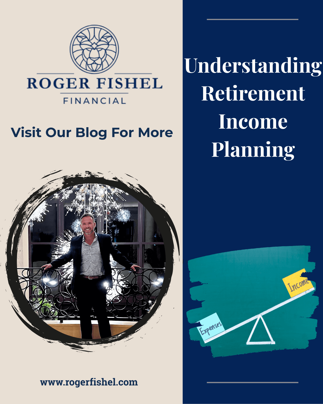 Roger Fishel Financial blog graphic featuring Roger Fishel standing indoors with branding text that reads Understanding Retirement Income Planning, alongside a visual showing income versus expenses.