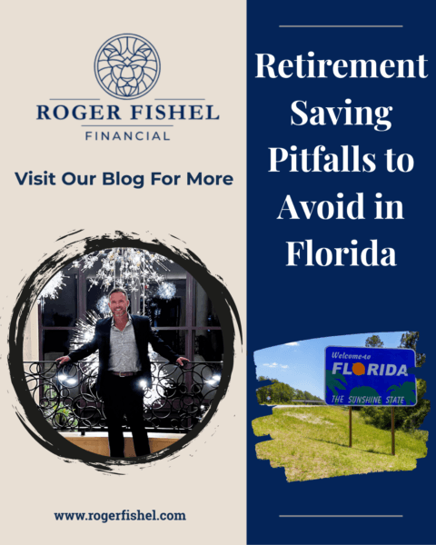 Roger Fishel Financial graphic promoting a blog on retirement saving pitfalls to avoid in Florida, featuring Roger Fishel and a Welcome to Florida sign.