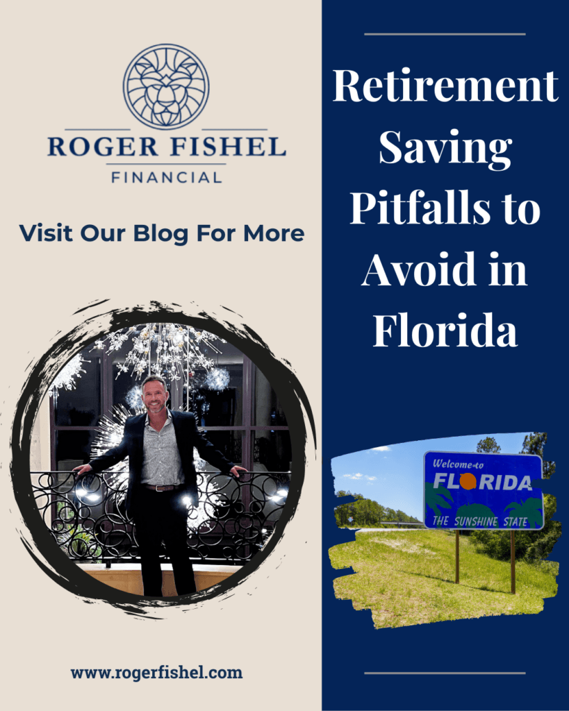 Roger Fishel Financial graphic promoting a blog on retirement saving pitfalls to avoid in Florida, featuring Roger Fishel and a Welcome to Florida sign.