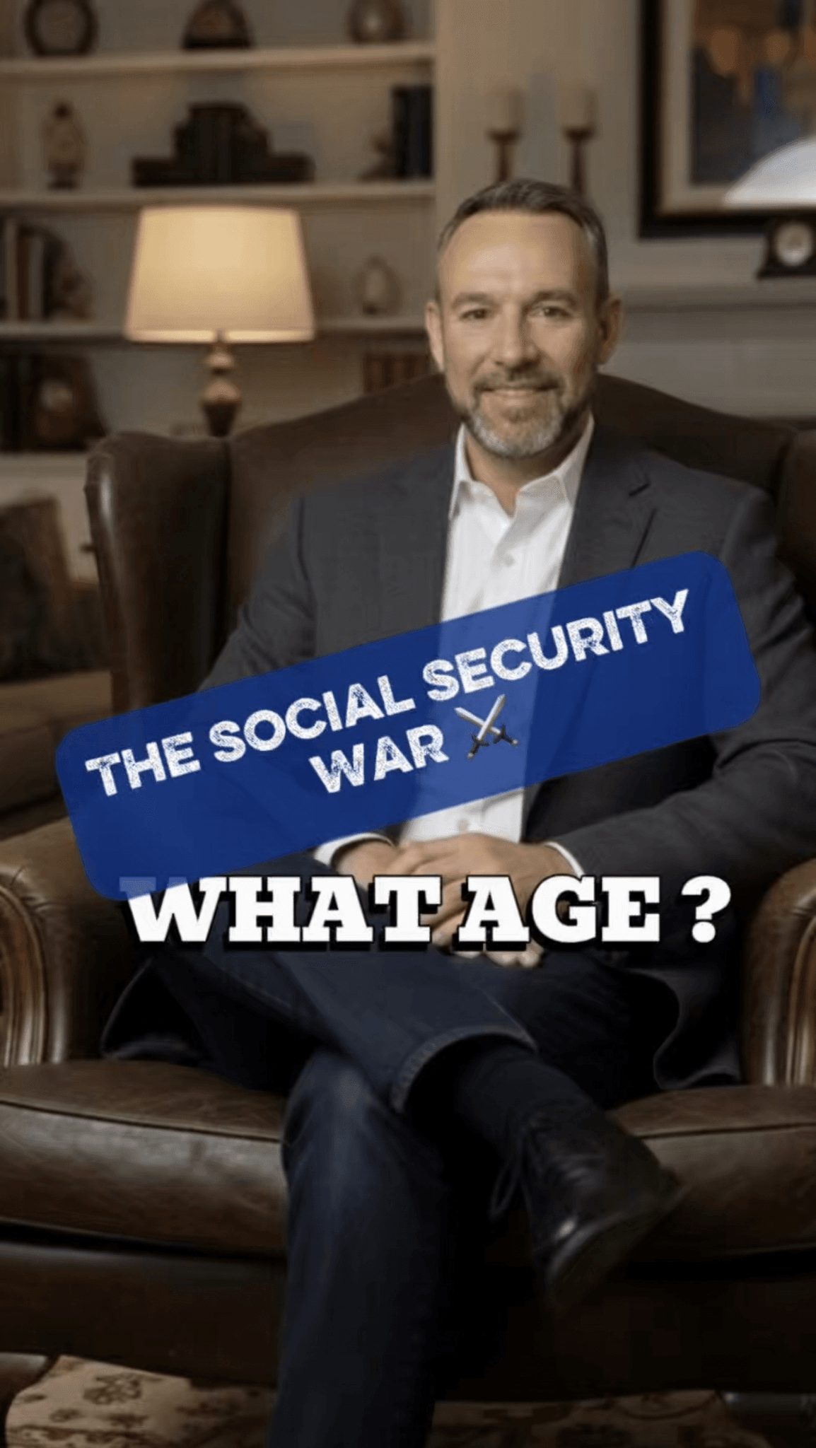 A man in a suit sits in a leather chair in a library setting. A blue banner across his chest reads "THE SOCIAL SECURITY WAR" with two crossed swords, and below it, large white text asks "WHAT AGE?