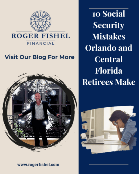 Roger Fishel Financial cover graphic titled 10 Social Security mistakes Orlando and Central Florida retirees make