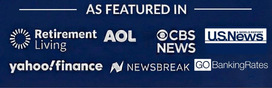 As featured in Retirement Living, AOL, CBS News, US News and World Report, Yahoo Finance, NewsBreak and GOBankingRates